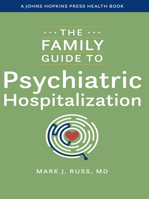 Title details for The Family Guide to Psychiatric Hospitalization by Mark J. Russ - Available